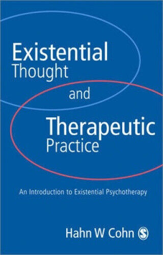 Existential Thought and Therapeutic Practice: An Introduction to Existential