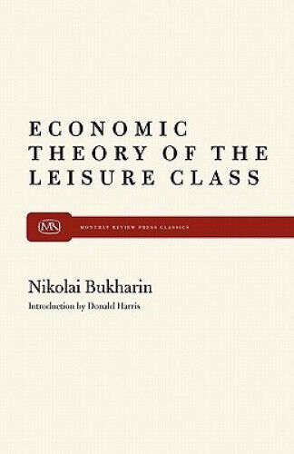 The Economic Theory of the Leisure Class by Nikolai Bukharin