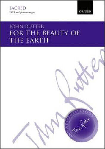 For the beauty of the earth (John Rutter Anniversary Edition) by John Rutter