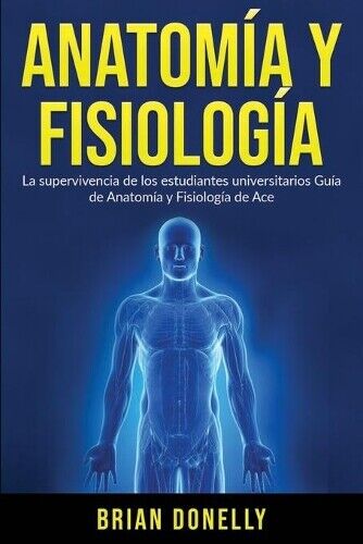 Brian Donelly Anatom�a y Fisiolog�a (Tascabile)
