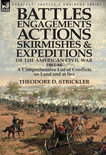Theodore D Stri Battles, Engagements, Actions, Skirmishes and (Copertina rigida)