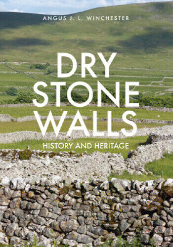 Dry Stone Walls: History and Heritage by Winchester, Professor Angus J.L.