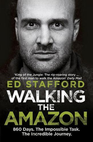 Ed Stafford Walking the Amazon (Tascabile)