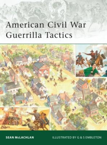 American Civil War Guerrilla Tactics (Elite S.) by Sean McLachlan