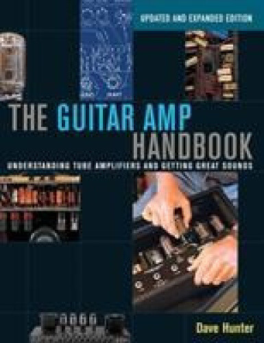 Hunter Dave the Guitar AMP Handbook Understanding Tube Bam Book: Understanding