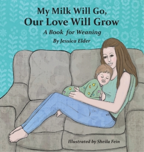 Jessica Elder My Milk Will Go, Our Love Will Grow (Copertina rigida)