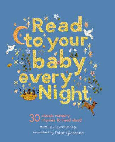 Read to Your Baby Every Night: 30 classic lullabies and rhymes to read aloud:
