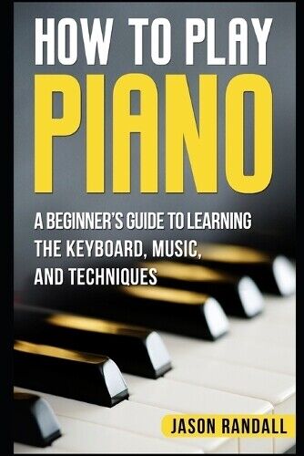 Jason Randall How to Play Piano (Tascabile) Pianos for Beginners