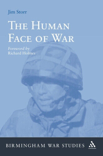 The Human Face of War (Birmingham War Studies) by Dr Jim Storr