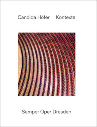 Candida H�fer: Contexts: Semper Oper Dresden by Candida Hofer