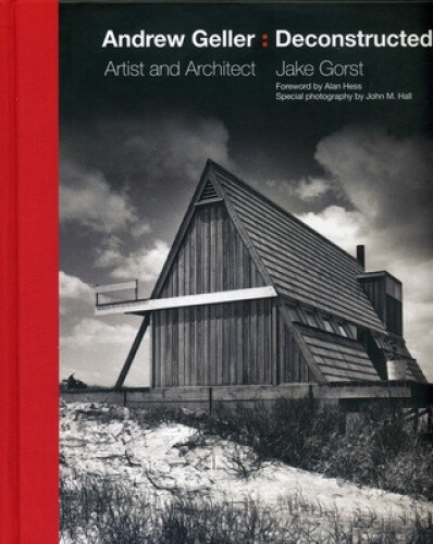 Andrew Geller: Deconstructed: Artist and Architect by Jake Gorst