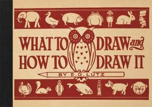 What to Draw and How to Draw It by E G Lutz