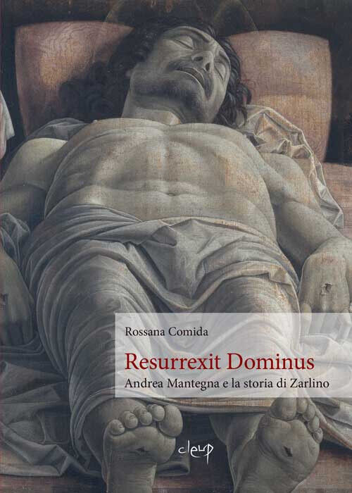 Resurrexit Dominus. Andrea Mantegna e la storia di Zarlino - Comida Rossana