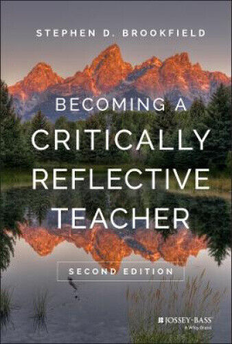 Becoming a Critically Reflective Teacher 2e by Brookfield, Stephen D.