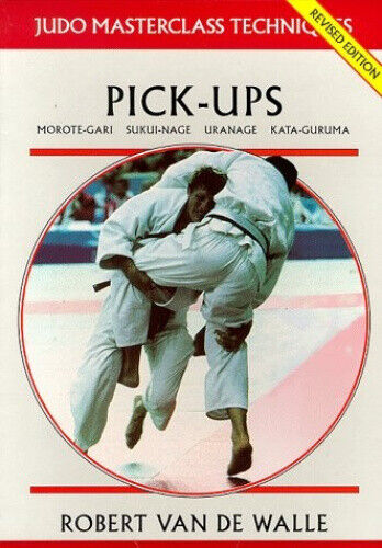 Pick-ups (Judo Masterclass Techniques) by Robert Van De Walle