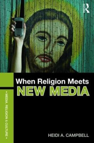 When Religion Meets New Media (Media, Religion and Culture) by Campbell, Heidi