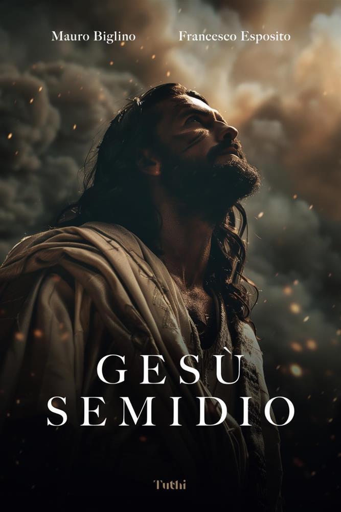 Gesù semidio - Biglino Mauro, Esposito Francesco