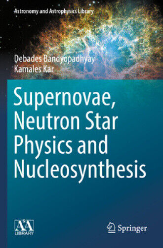 Supernovae, Neutron Star Physics and Nucleosynthesis (Astronomy and