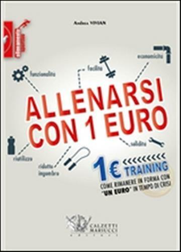 Allenarsi con 1 euro-1euro training. Come rimanere in forma con «un euro» ...