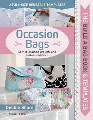 The Build a Bag Book: Occasion Bags: Sew 15 Stunning Projects and Endless