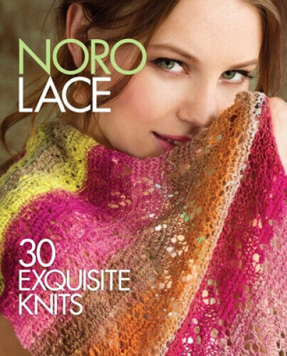 Noro Lace: 30 Exquisite Knits (Knit Noro Collection) by Sixth & Spring Books