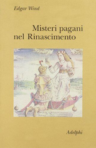 9788845901393 Misteri pagani nel Rinascimento - Edgar Wind,P. Bertolucci