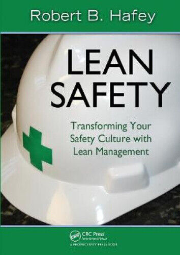 Lean Safety: Transforming Your Safety Culture with Lean Management