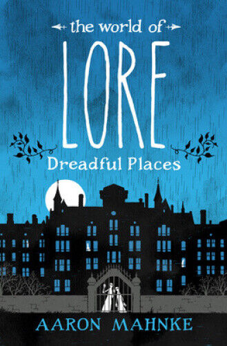 The World of Lore: Dreadful Places (The World of Lore) by Mahnke, Aaron