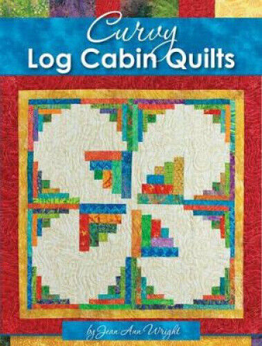Curvy Log Cabin Quilts by Jean Ann Wright