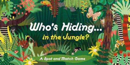Who's Hiding in the Jungle?: A Spot and Match Game by Selmes, Caroline