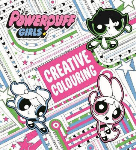 The Powerpuff Girls: The Powerpuff Girls Creative Colouring (The Powerpuff