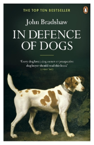John Bradshaw In Defence of Dogs (Tascabile)