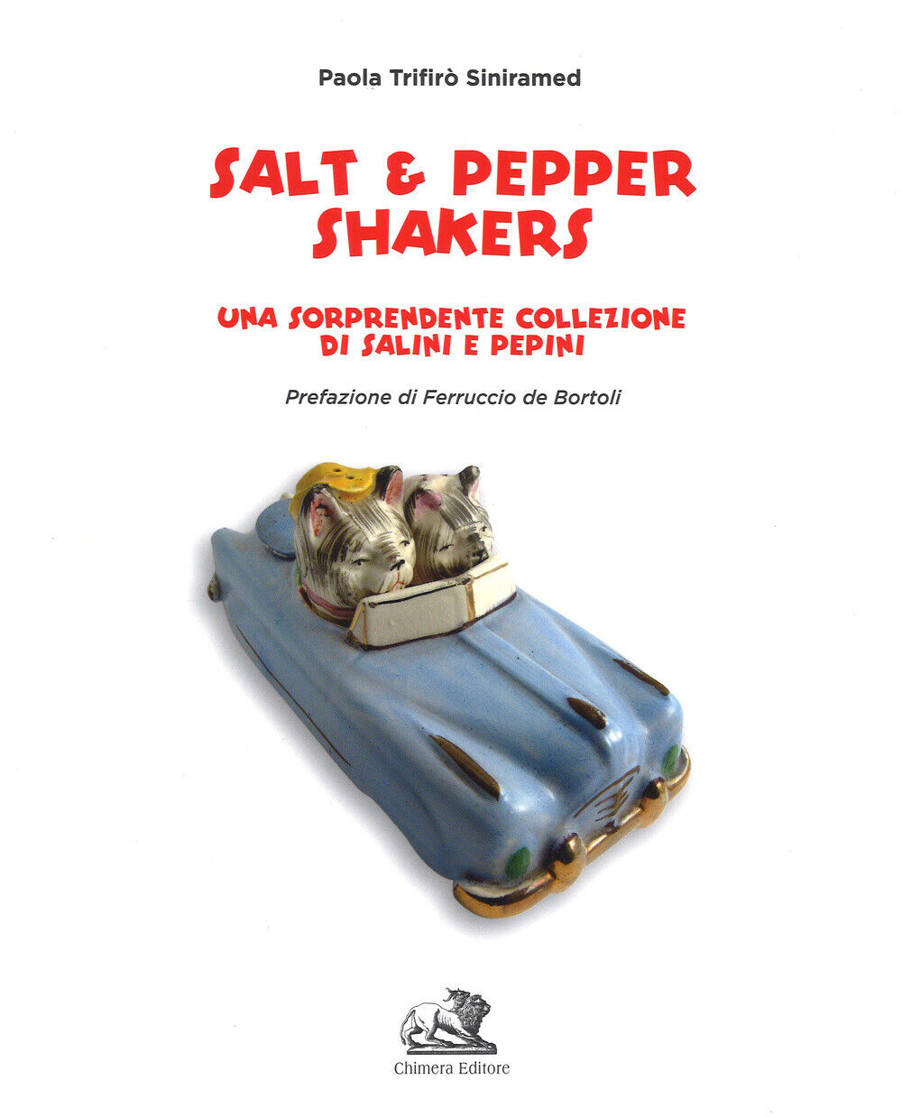 Libri Trifiro Siniramed Paola - Salt & Pepper Shakers. Una Sorprendente Collezio