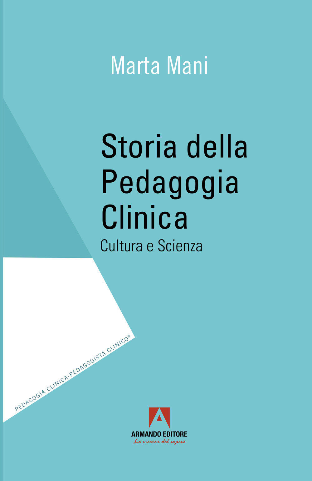 Storia della pedagogia clinica. Cultura e scienza - Mani Marta
