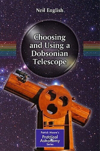 Choosing and Using a Dobsonian Telescope (The Patrick Moore Practical
