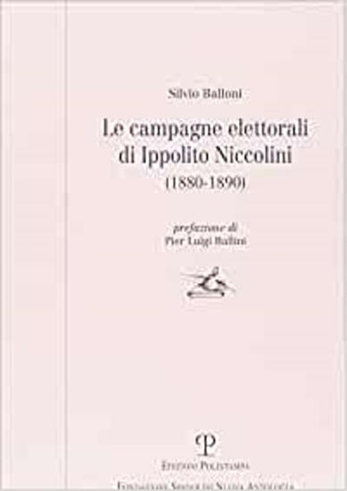 Balloni,Silvio. - Le campagne elettorali di Ippolito Niccolini (1880-1890).