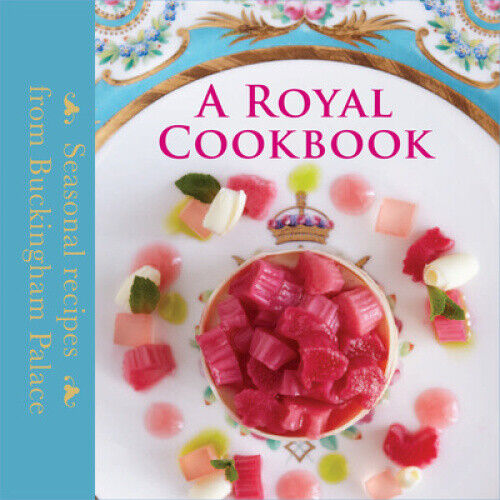 A Royal Cookbook: Seasonal Recipes from Buckingham Palace by Mark Flanagan