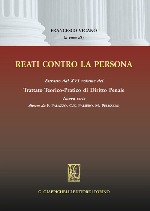 Reati contro la persona. Estratto dal XVI volume del Trattato teorico-prat...
