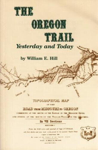 The Oregon Trail: Yesterday and Today by William  E. Hill