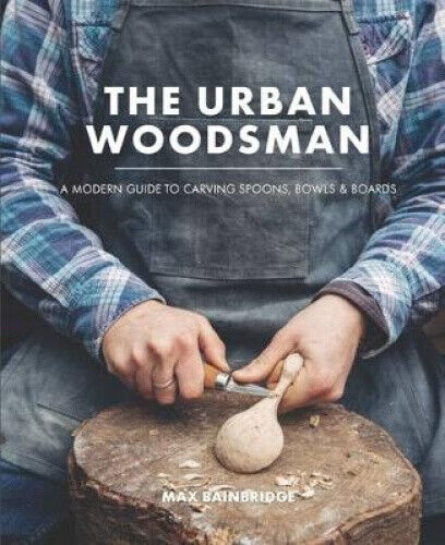 The Urban Woodsman by Max Bainbridge