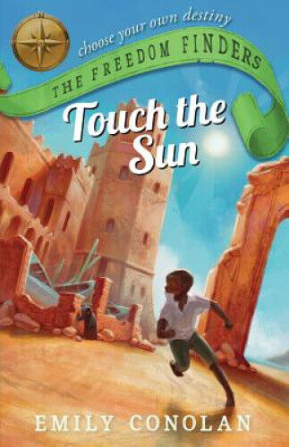 Touch the Sun: the Freedom Finders (FREEDOM FINDERS) by Conolan, Emily