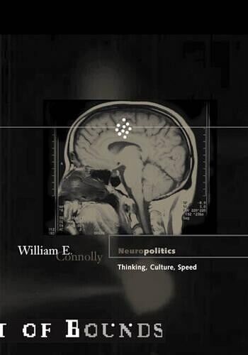 William E. Connolly Neuropolitics (Tascabile) Theory Out of Bounds