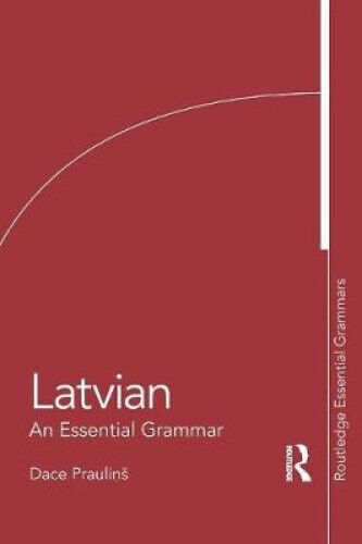 Latvian: An Essential Grammar (Routledge Essential Grammars) by Dace Praulin's