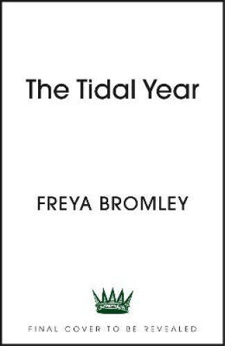 The Tidal Year: a memoir on grief, swimming and sisterhood by Bromley, Freya
