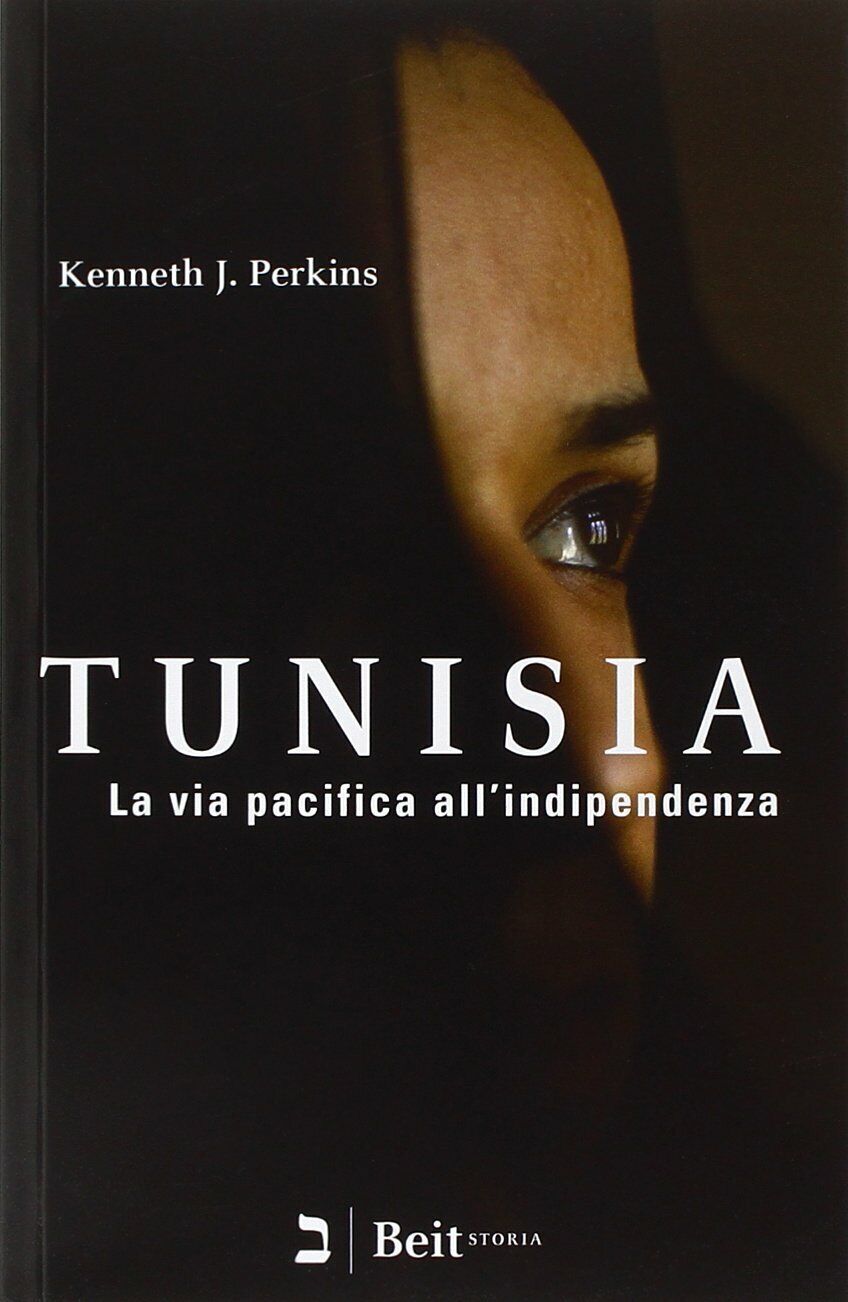 Tunisia. La via pacifica all'indipendenza -BY KENNETH J.PERKINS-SIGILLATO