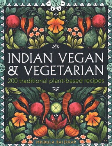 Indian Vegan & Vegetarian: 200 traditional plant-based recipes