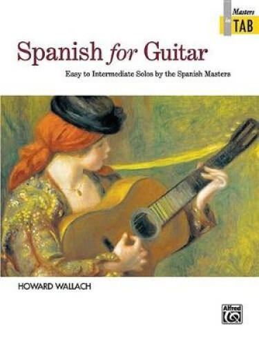 Spanish for Guitar -- Masters in Tab: Easy to Intermediate Solos by the