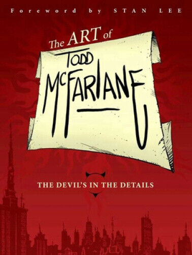 The Art of Todd McFarlane: The Devil's in the Details Tp by Todd McFarlane