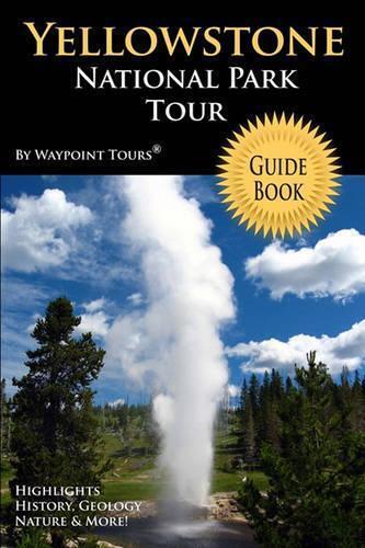 Waypoint Tours Yellowstone National Park Tour Guide Book (Tascabile)