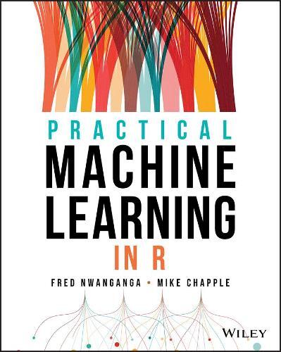Fred Nwanganga Mike Chapple Practical Machine Learning in R (Tascabile)